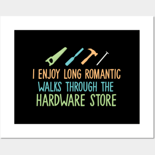 I Enjoy Long Rotic Walks Through The Hardware Store Posters and Art